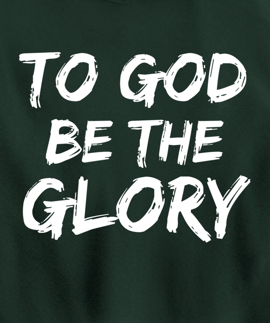 Christian Quote Gift Bible Verse Saying To God be the Glory Pullover Hoodie