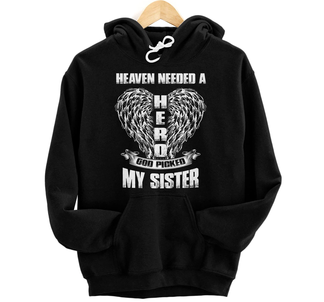 Heaven Needed a Hero God Picked my Sister, For Loss Sister Pullover Hoodie