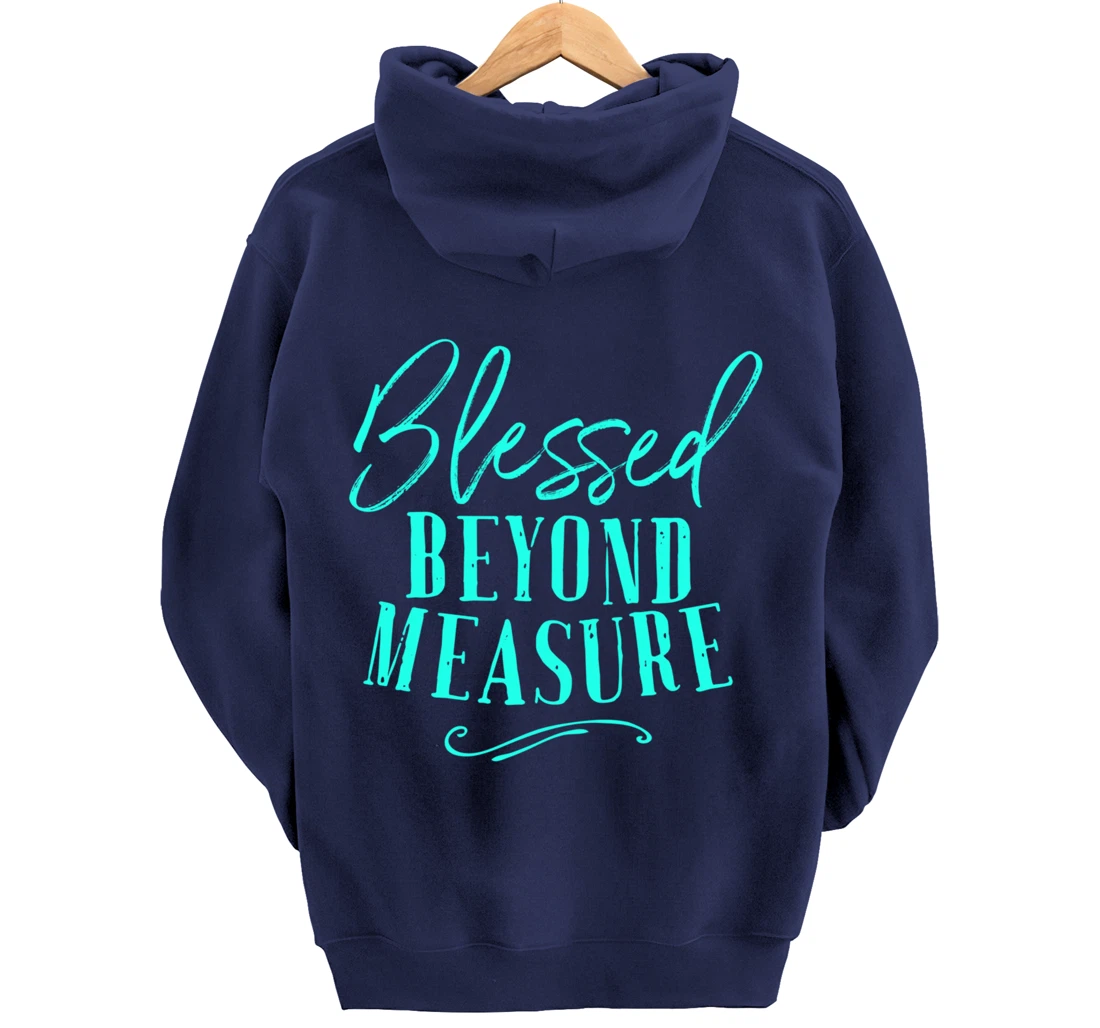 Blessed Beyond Measure Shirt Overflowing Blessings Of God Pullover Hoodie