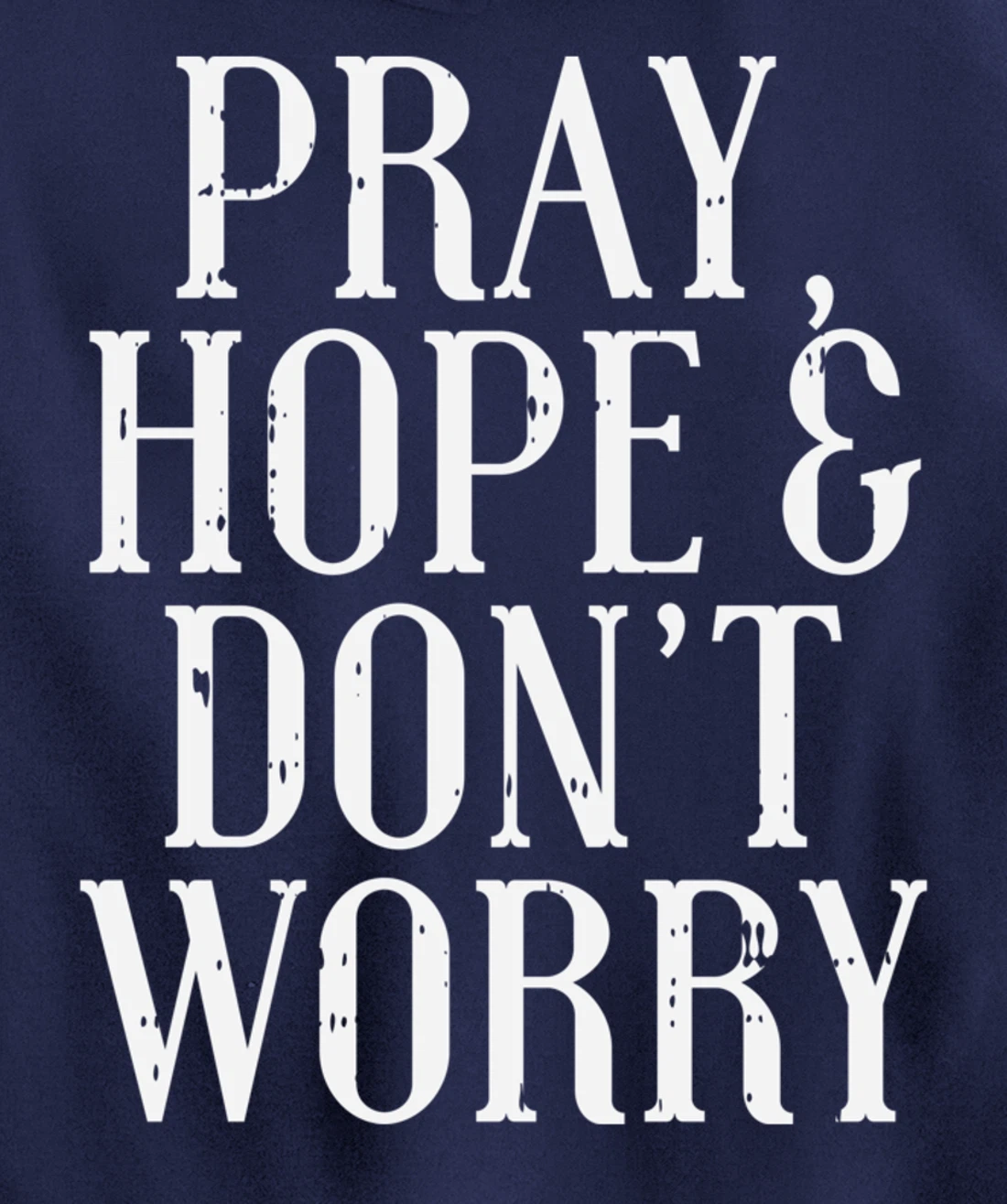 Pray Hope Dont Worry Padre Pio God Jesus Faith Catholic Gift Pullover Hoodie
