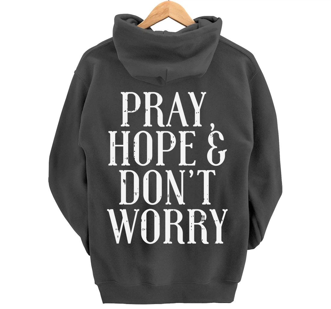 Pray Hope Dont Worry Padre Pio God Jesus Faith Catholic Gift Pullover Hoodie