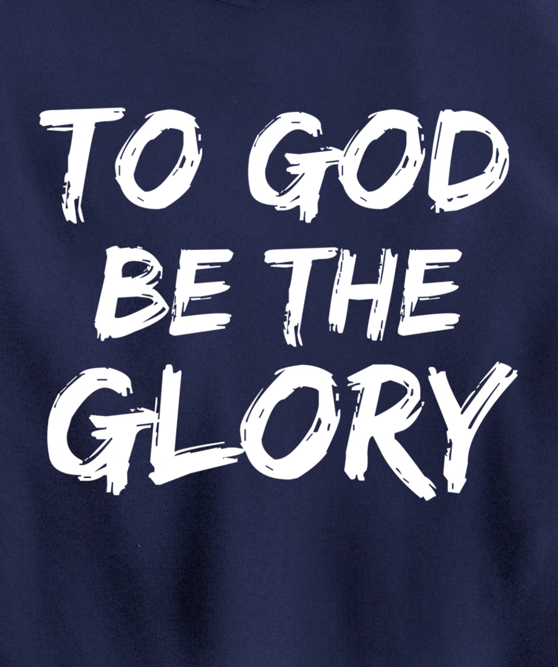 Christian Quote Gift Bible Verse Saying To God be the Glory Pullover Hoodie