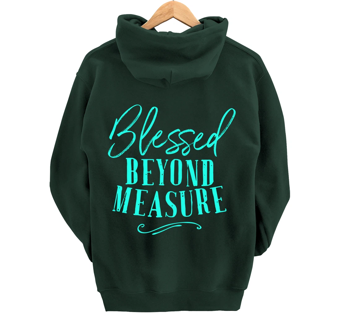 Blessed Beyond Measure Shirt Overflowing Blessings Of God Pullover Hoodie