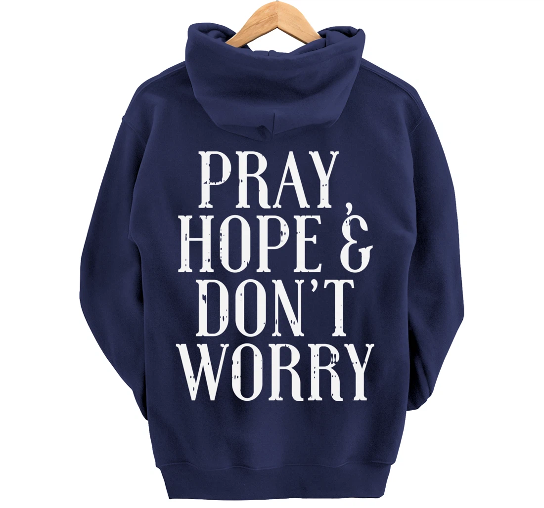 Pray Hope Dont Worry Padre Pio God Jesus Faith Catholic Gift Pullover Hoodie