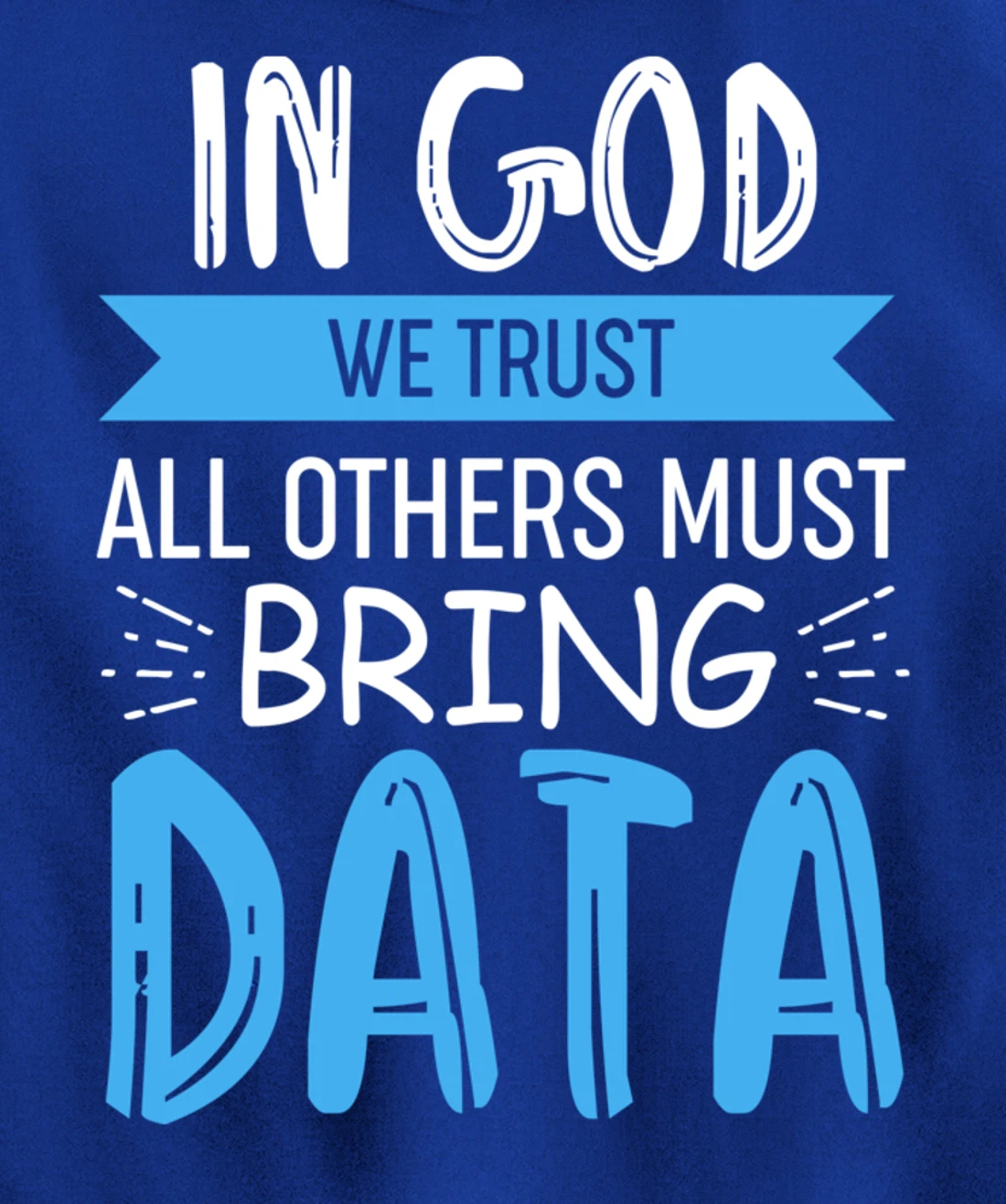 In God We Trust - All Other Must Bring Data Pullover Hoodie