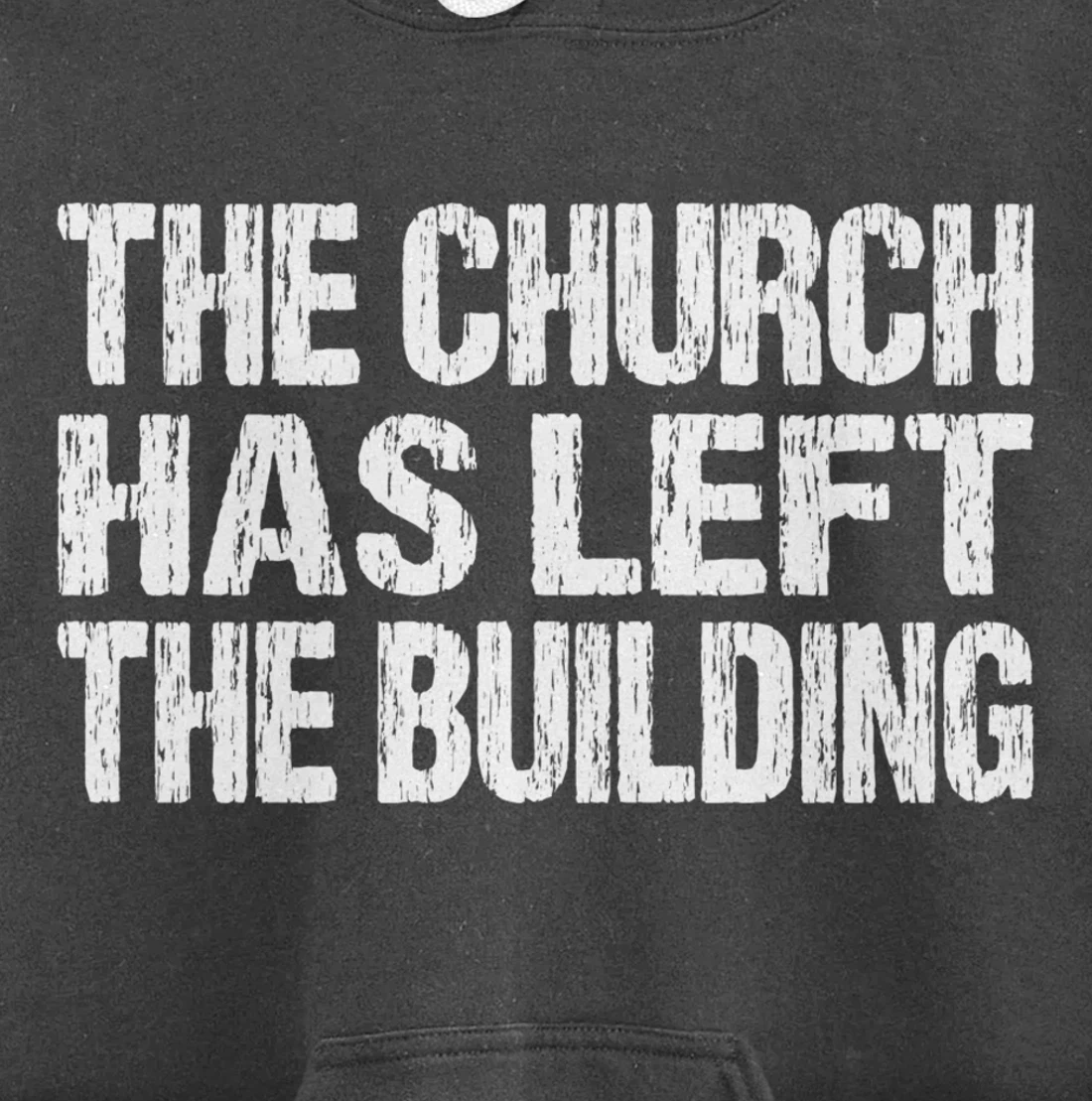 The Church Has Left The Building Inspirational Love God Pullover Hoodie