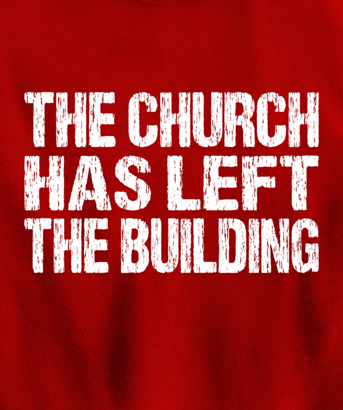 The Church Has Left The Building Inspirational Love God Pullover Hoodie