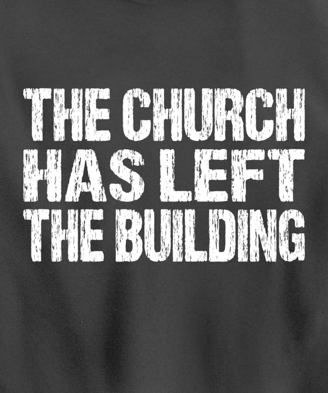 The Church Has Left The Building Inspirational Love God Pullover Hoodie