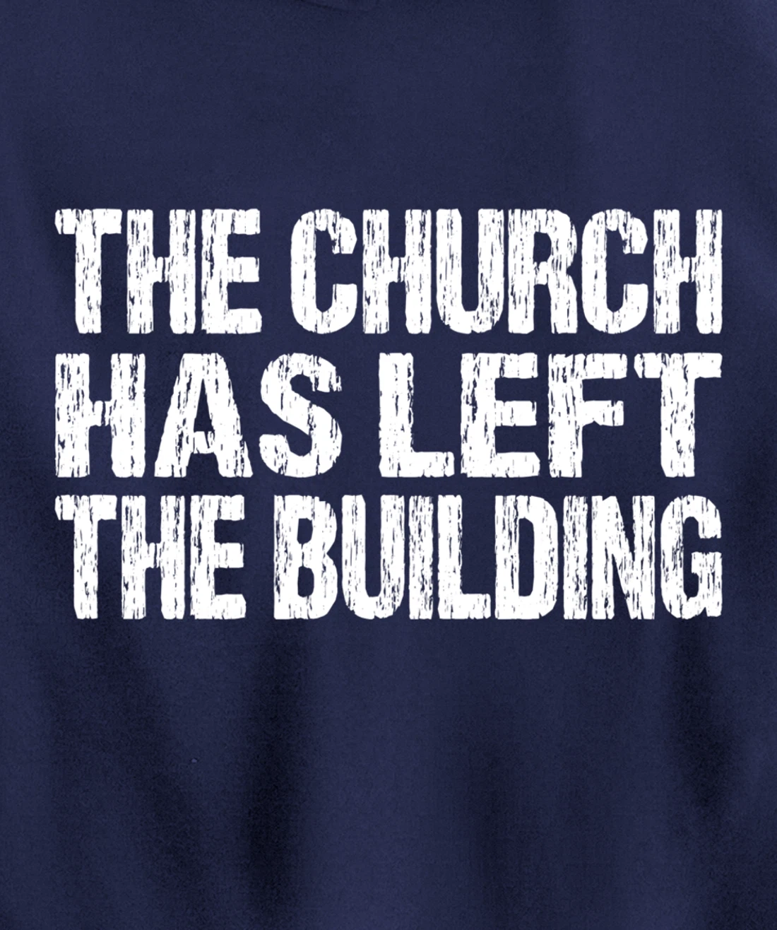 The Church Has Left The Building Inspirational Love God Pullover Hoodie