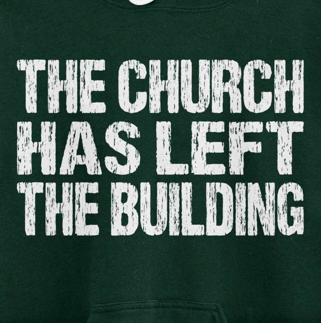 The Church Has Left The Building Inspirational Love God Pullover Hoodie