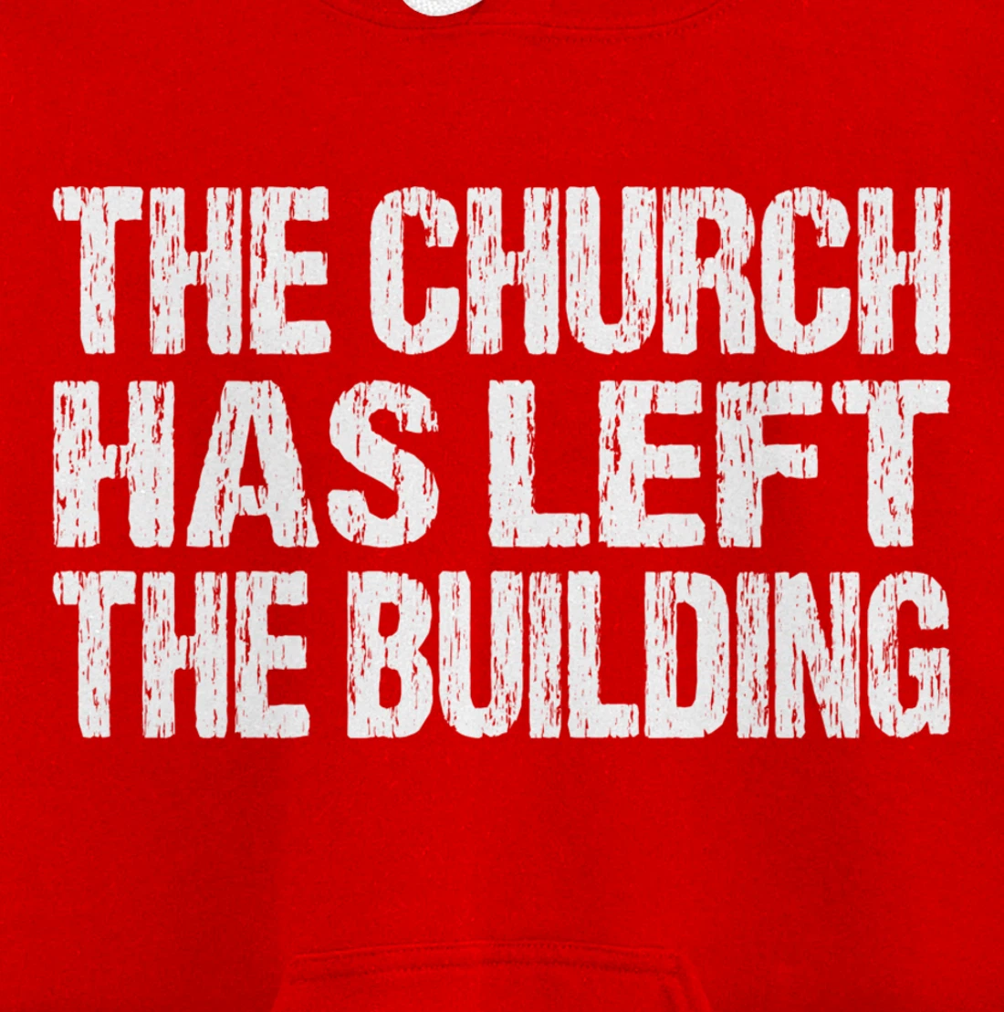 The Church Has Left The Building Inspirational Love God Pullover Hoodie