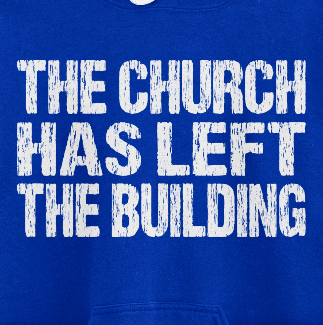 The Church Has Left The Building Inspirational Love God Pullover Hoodie