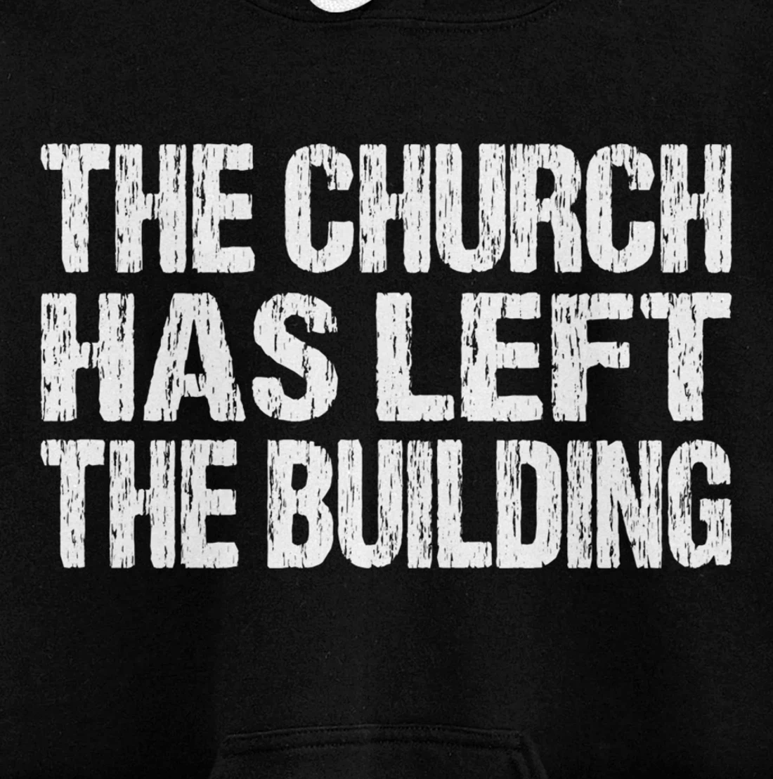 The Church Has Left The Building Inspirational Love God Pullover Hoodie