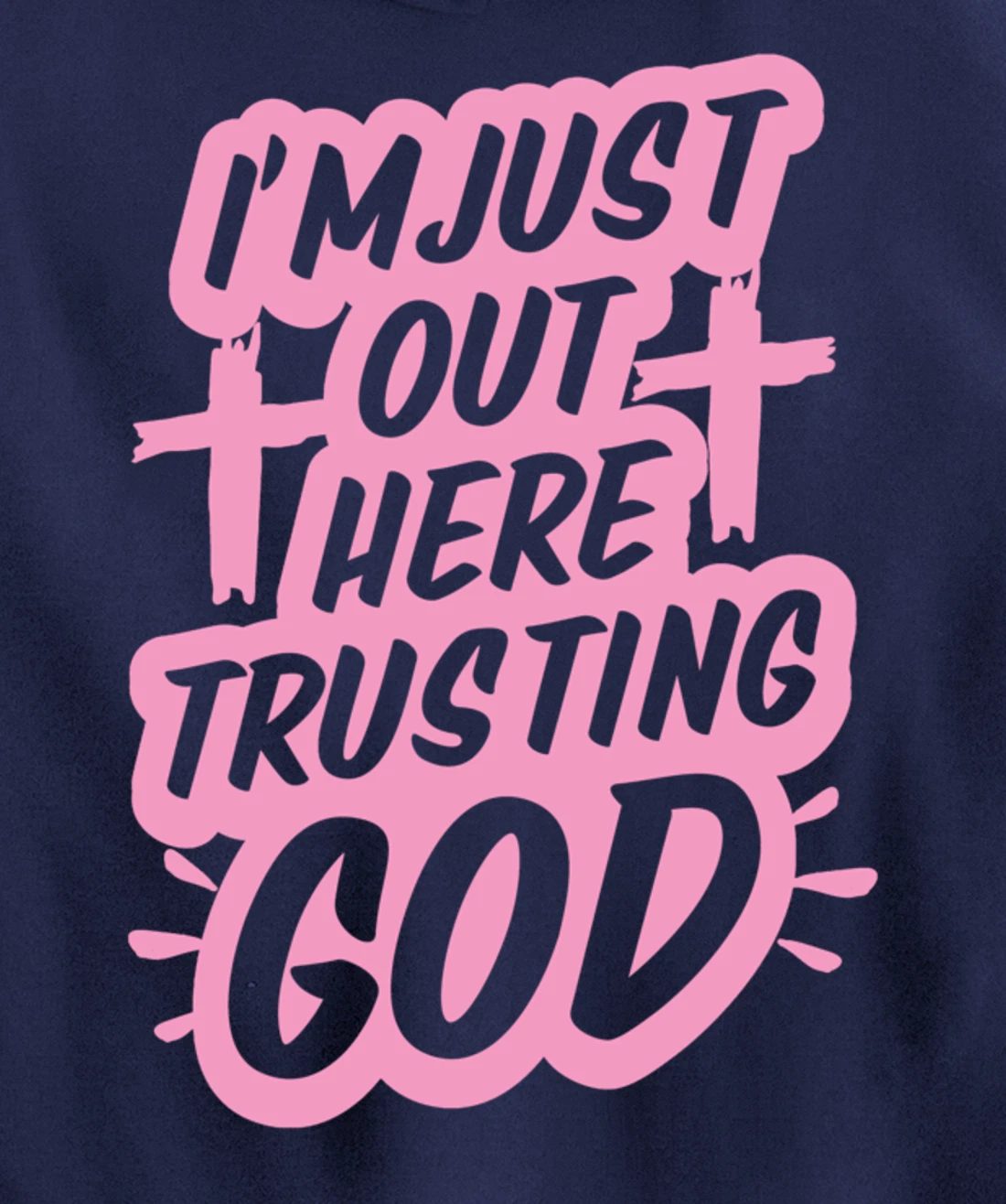 I'm Just Out Here Trusting God Funny Christian Gift Pink Set Pullover Hoodie