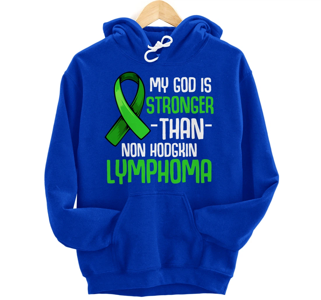 My God Is Stronger Than Non Hodgkin's Lymphoma Supporter Pullover Hoodie