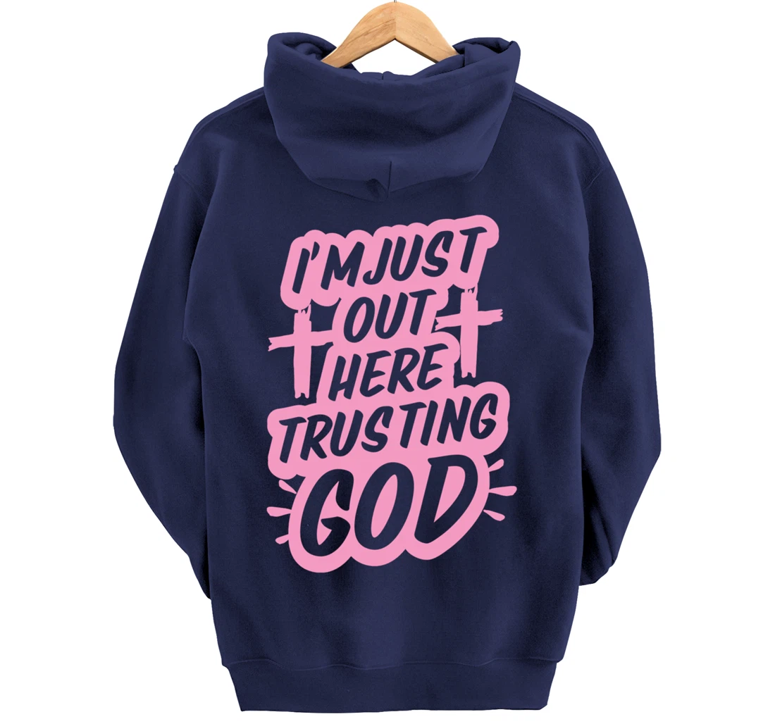 I'm Just Out Here Trusting God Funny Christian Gift Pink Set Pullover Hoodie