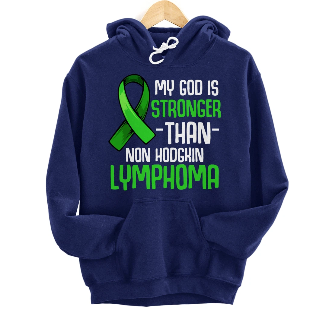 My God Is Stronger Than Non Hodgkin's Lymphoma Supporter Pullover Hoodie