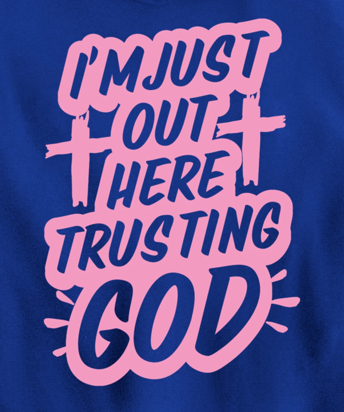 I'm Just Out Here Trusting God Funny Christian Gift Pink Set Pullover Hoodie