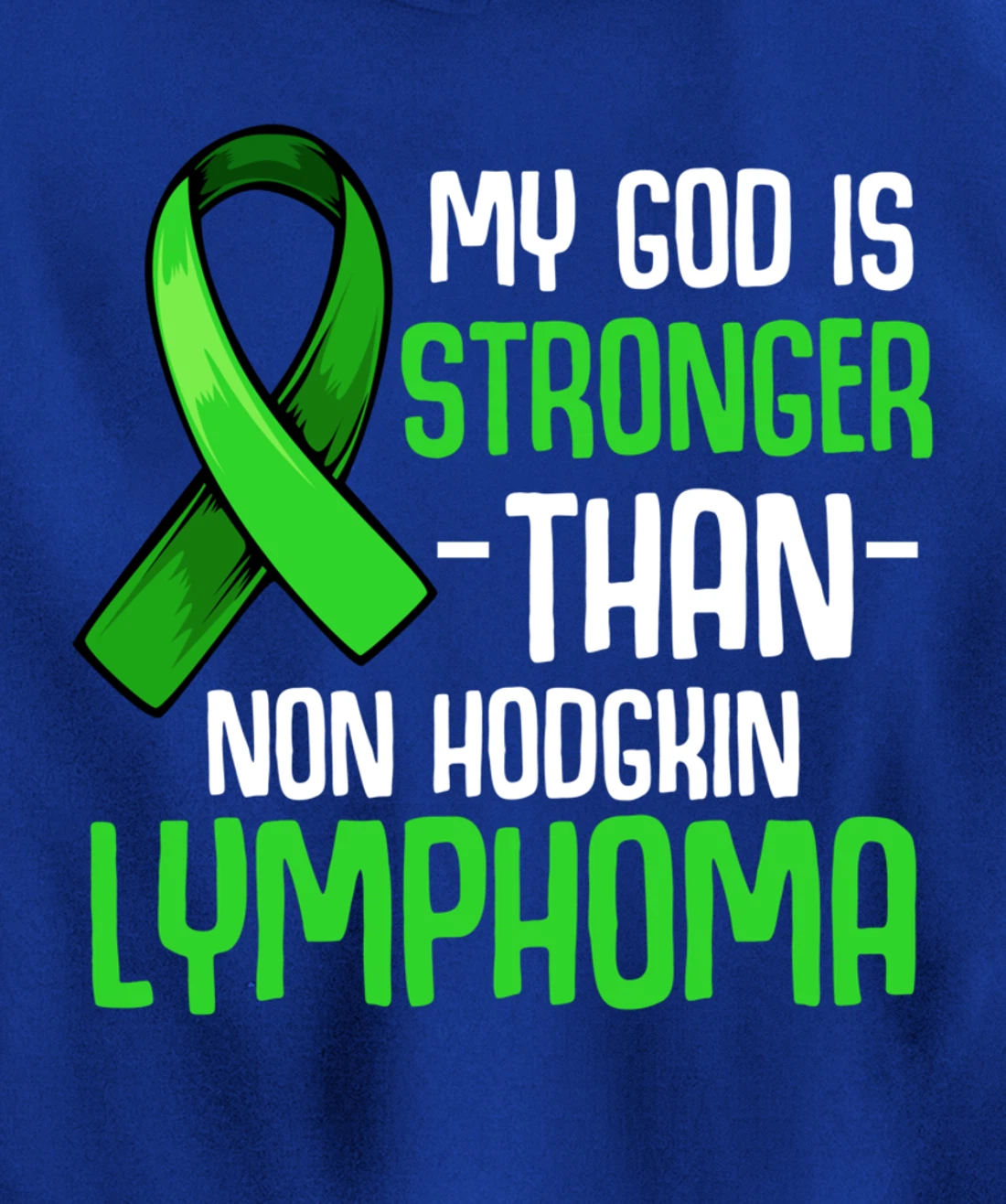 My God Is Stronger Than Non Hodgkin's Lymphoma Supporter Pullover Hoodie