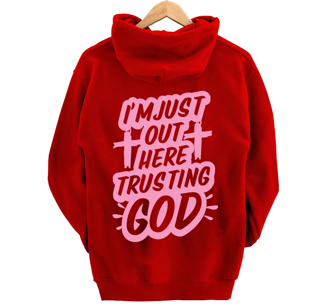I'm Just Out Here Trusting God Funny Christian Gift Pink Set Pullover Hoodie