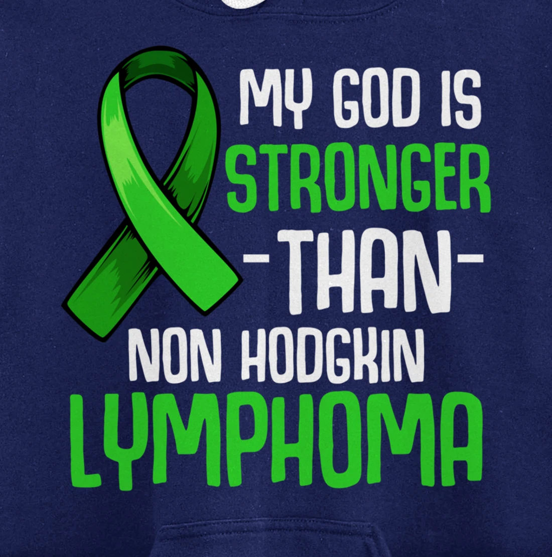 My God Is Stronger Than Non Hodgkin's Lymphoma Supporter Pullover Hoodie