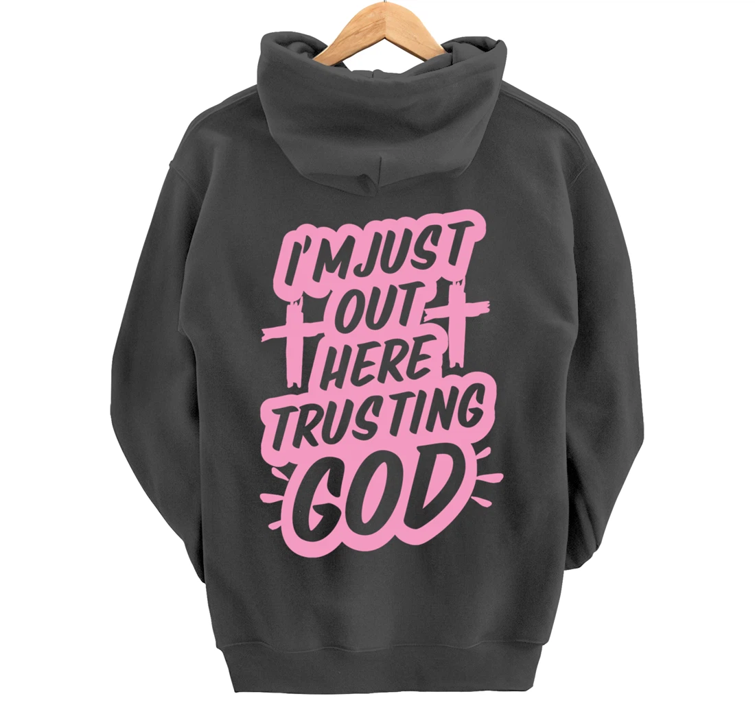 I'm Just Out Here Trusting God Funny Christian Gift Pink Set Pullover Hoodie