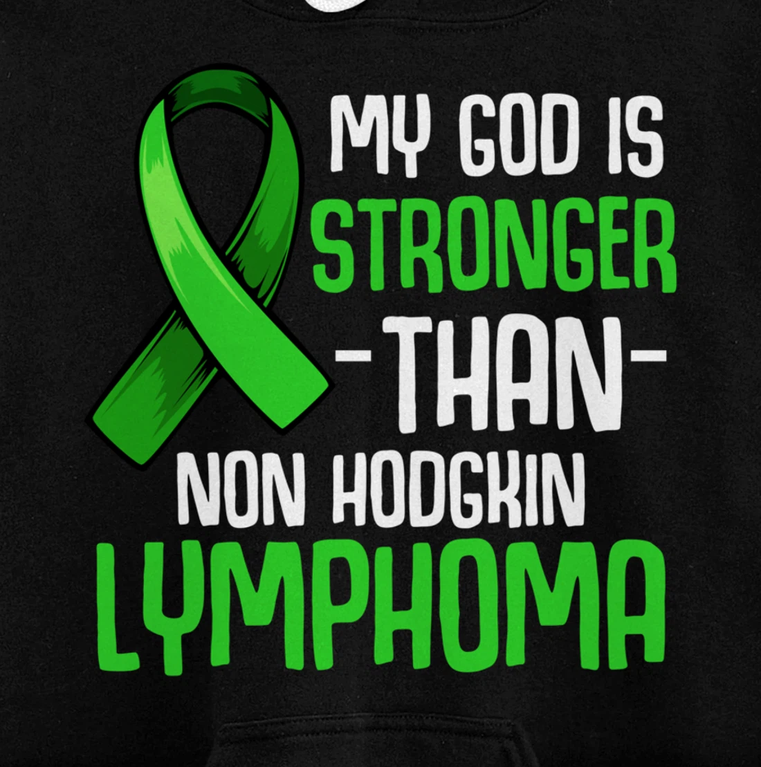 My God Is Stronger Than Non Hodgkin's Lymphoma Supporter Pullover Hoodie