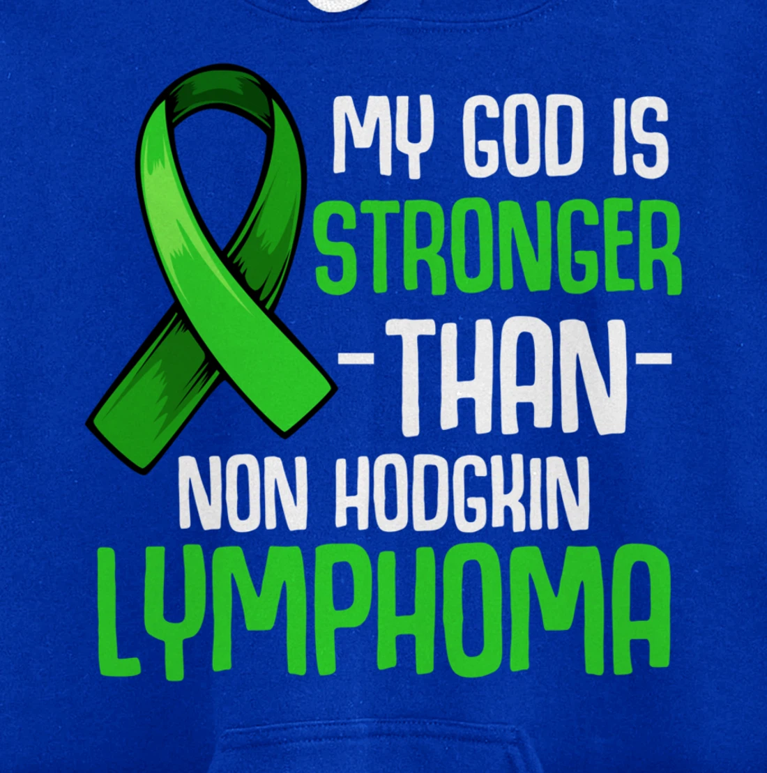 My God Is Stronger Than Non Hodgkin's Lymphoma Supporter Pullover Hoodie