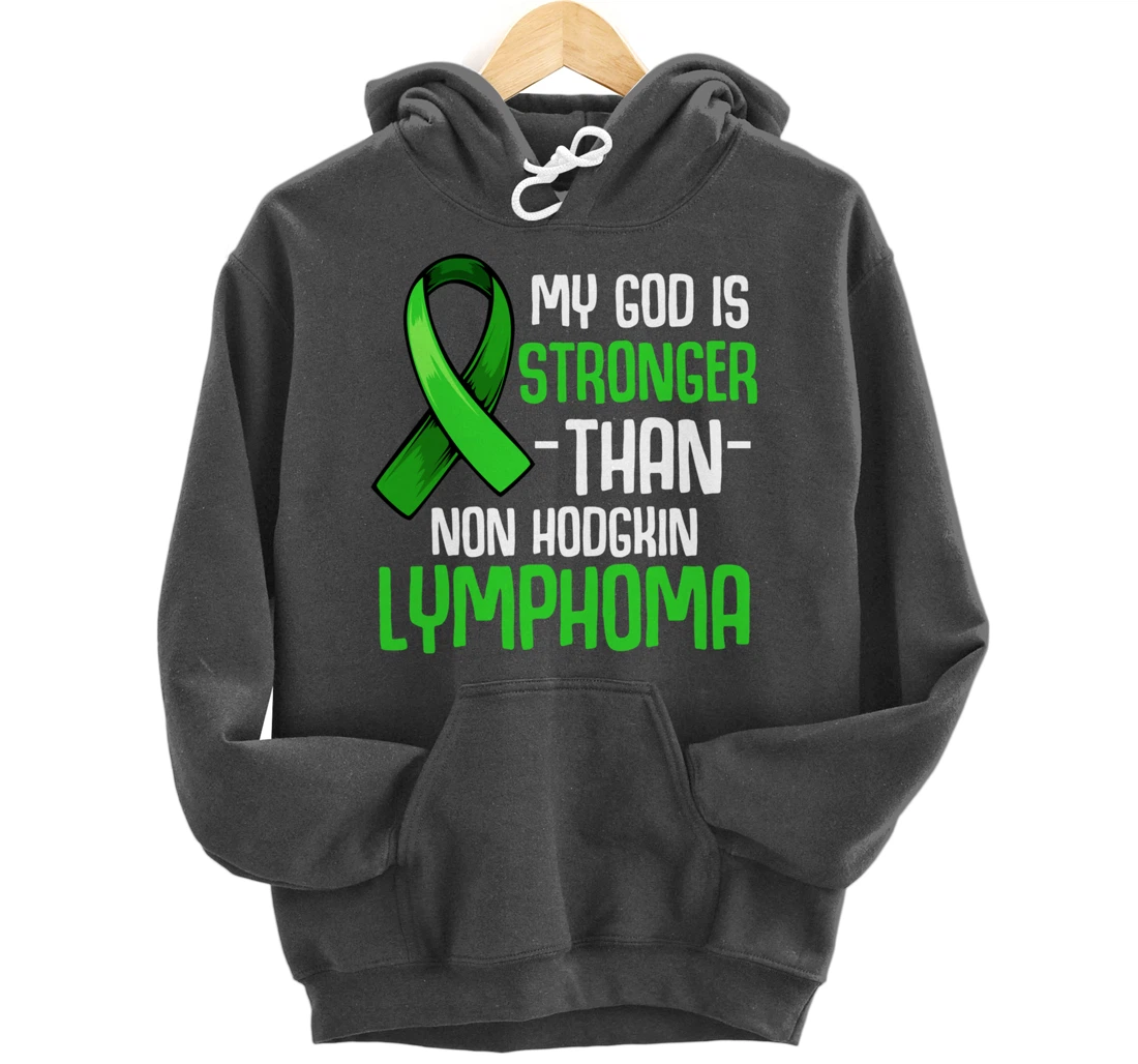 My God Is Stronger Than Non Hodgkin's Lymphoma Supporter Pullover Hoodie