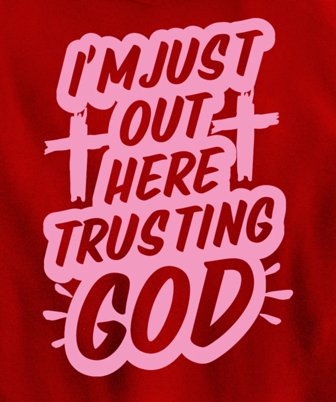 I'm Just Out Here Trusting God Funny Christian Gift Pink Set Pullover Hoodie