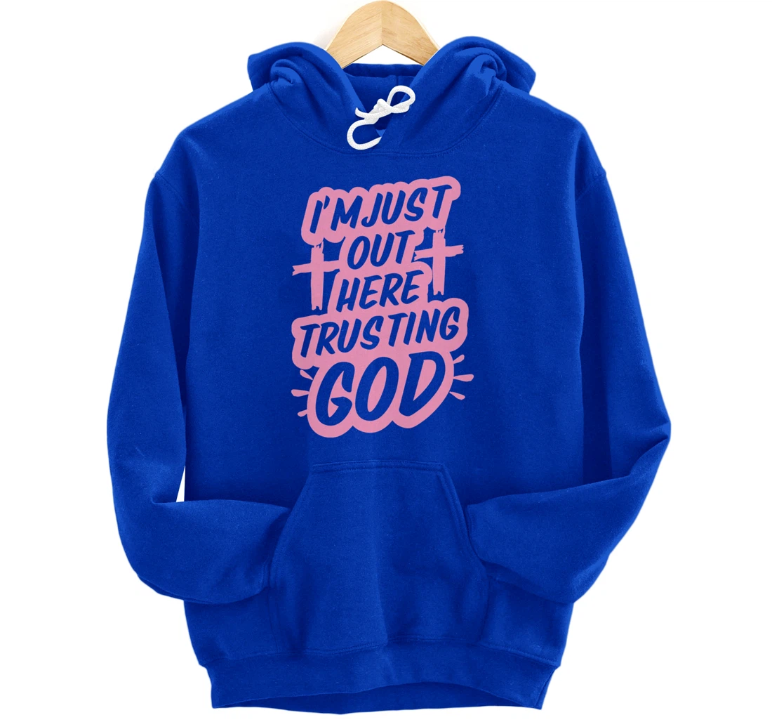 I'm Just Out Here Trusting God Funny Christian Gift Pink Set Pullover Hoodie