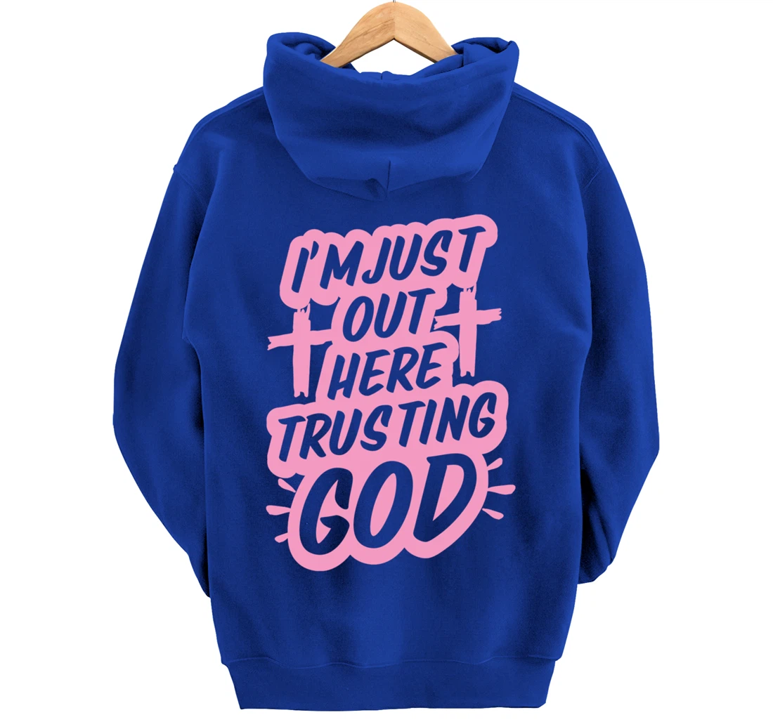 I'm Just Out Here Trusting God Funny Christian Gift Pink Set Pullover Hoodie