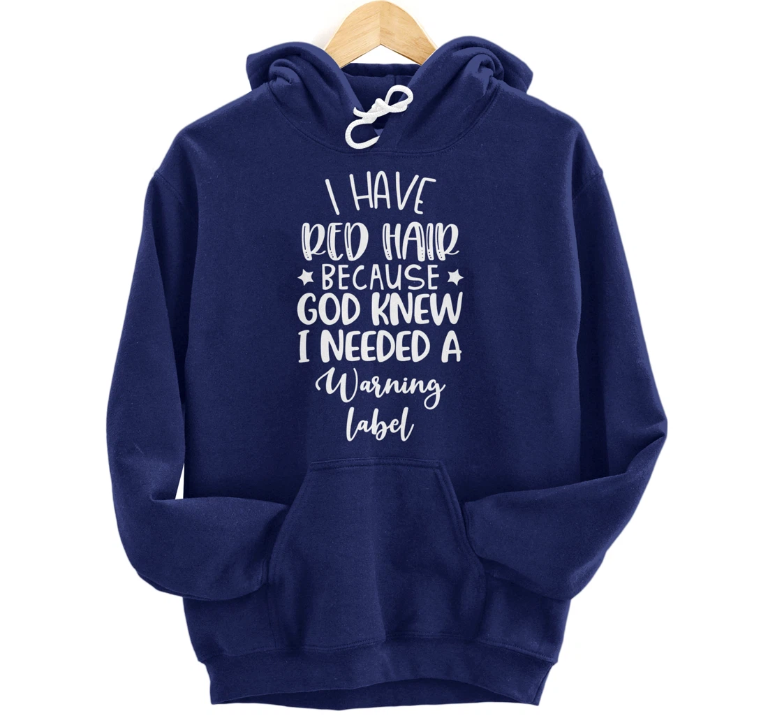 i have red hair because god knew i needed a warning label Pullover Hoodie