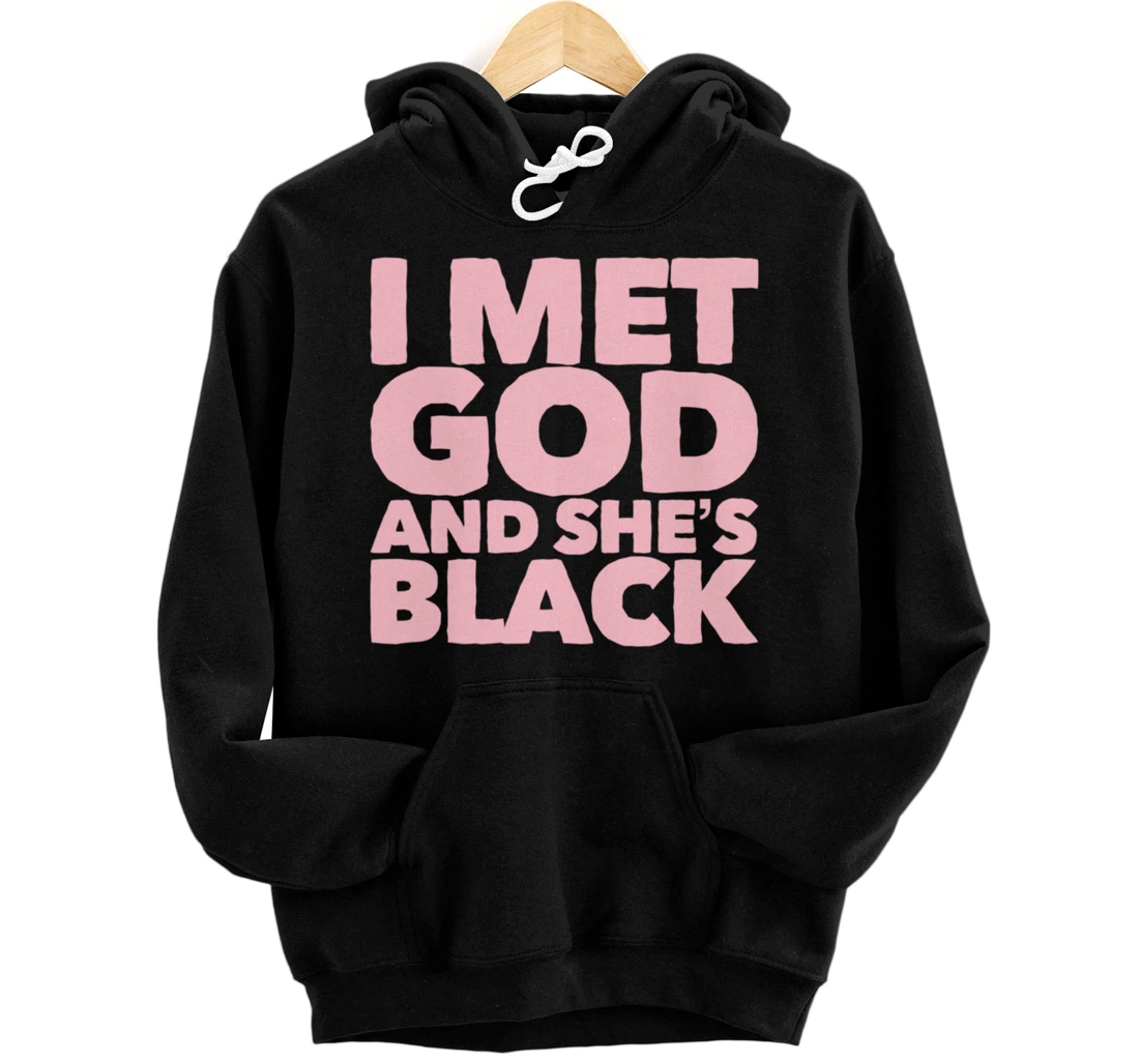 I Met God and Shes Black Pullover Hoodie