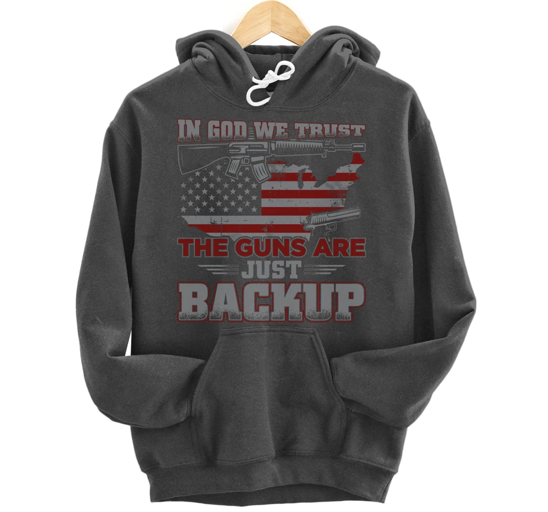 2nd Amendment In God We Trust The Guns Are Backup Pullover Hoodie