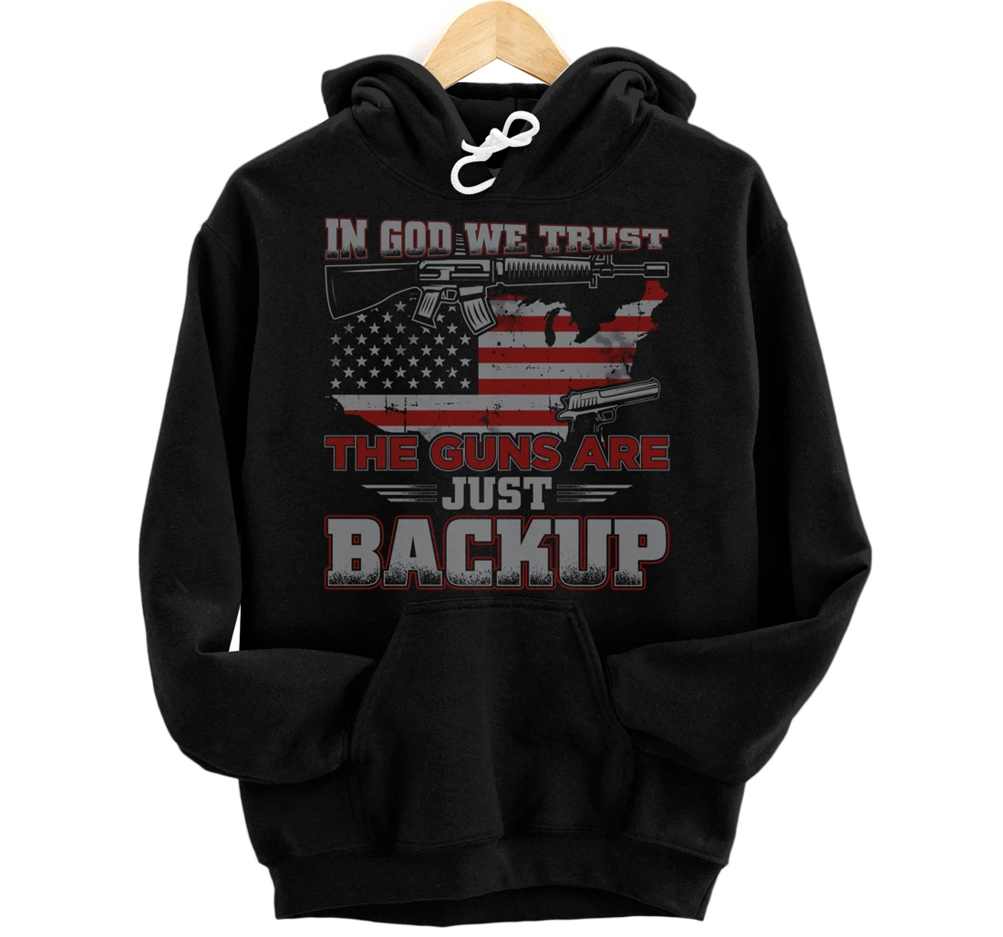 2nd Amendment In God We Trust The Guns Are Backup Pullover Hoodie