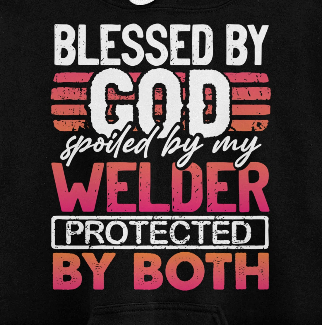 Blessed by God Spoiled by My Welder Protected by Both Wife Pullover Hoodie
