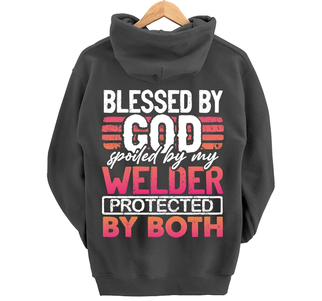 Blessed by God Spoiled by My Welder Protected by Both Wife Pullover Hoodie
