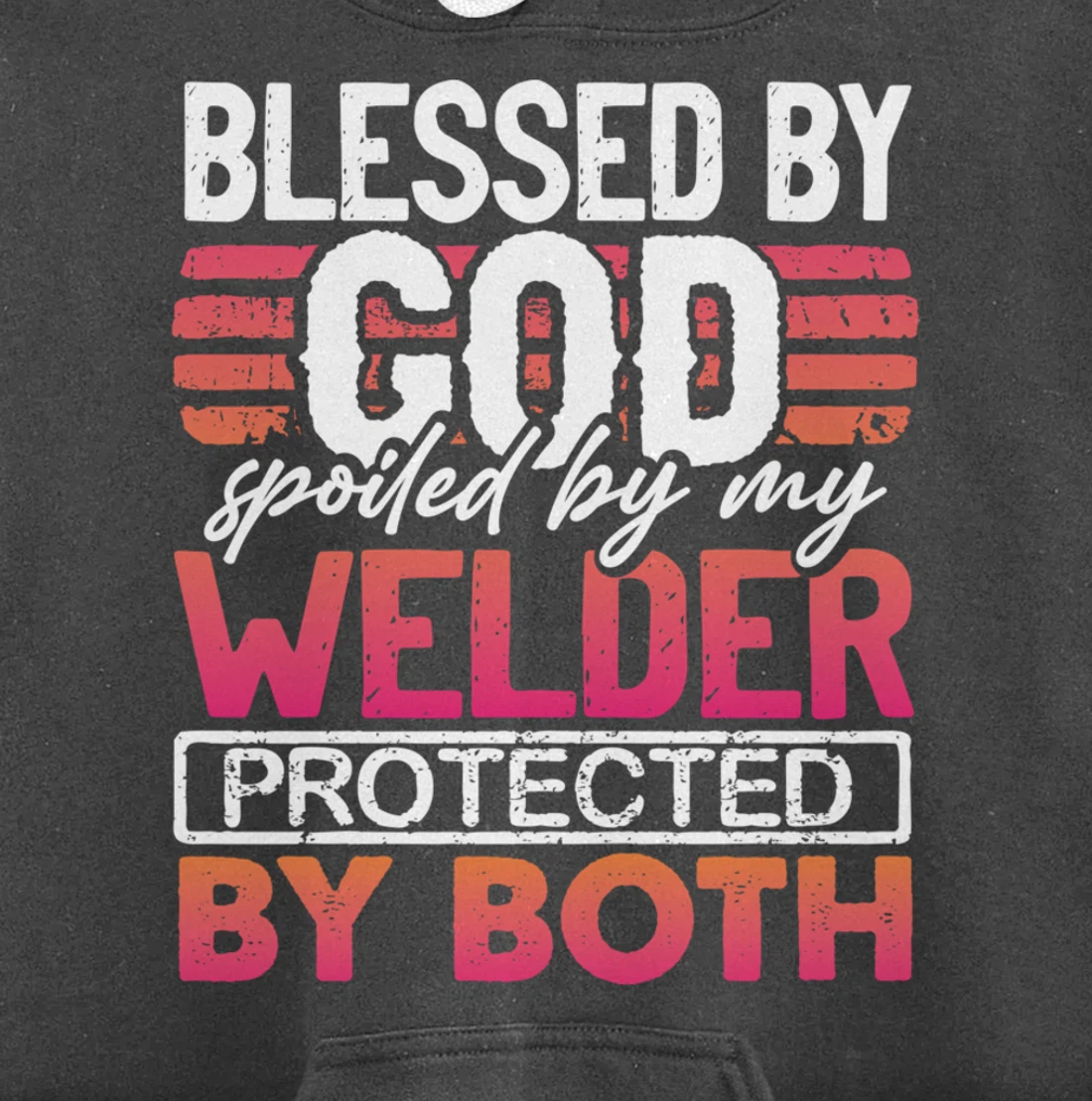Blessed by God Spoiled by My Welder Protected by Both Wife Pullover Hoodie