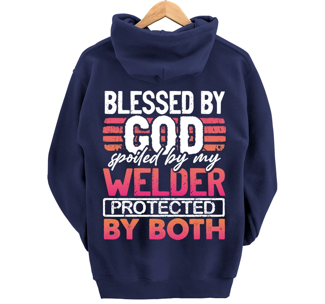 Blessed by God Spoiled by My Welder Protected by Both Wife Pullover Hoodie