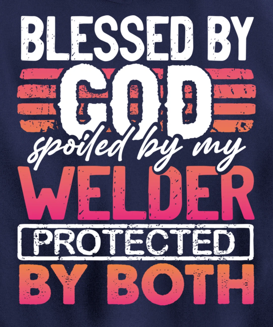 Blessed by God Spoiled by My Welder Protected by Both Wife Pullover Hoodie
