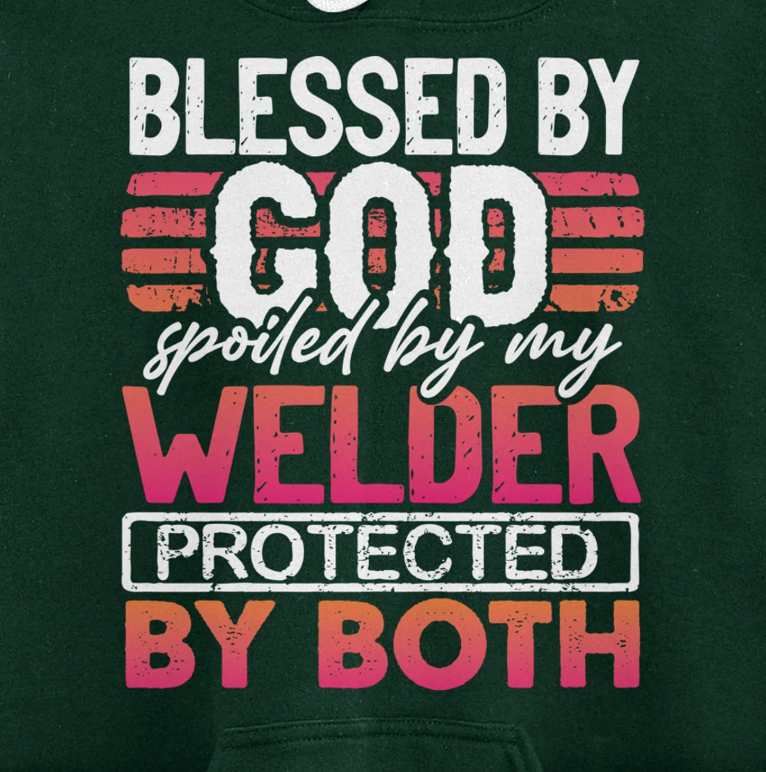 Blessed by God Spoiled by My Welder Protected by Both Wife Pullover Hoodie