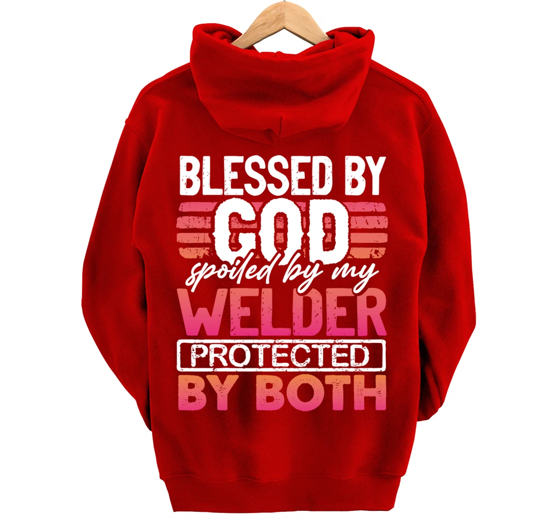 Blessed by God Spoiled by My Welder Protected by Both Wife Pullover Hoodie