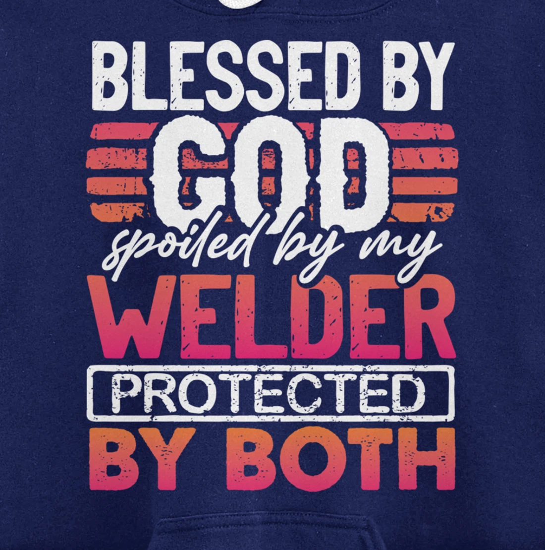 Blessed by God Spoiled by My Welder Protected by Both Wife Pullover Hoodie