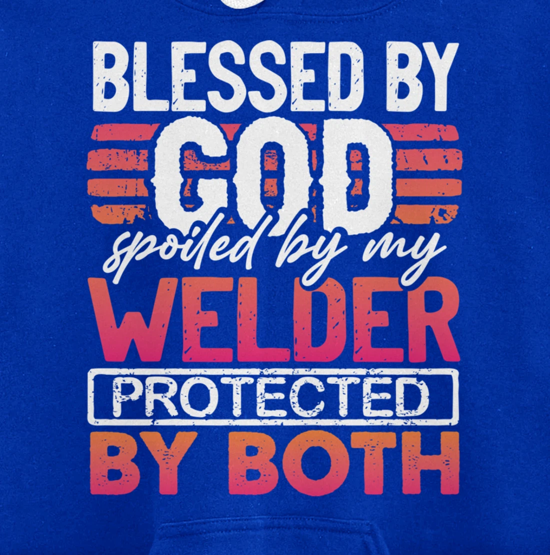 Blessed by God Spoiled by My Welder Protected by Both Wife Pullover Hoodie
