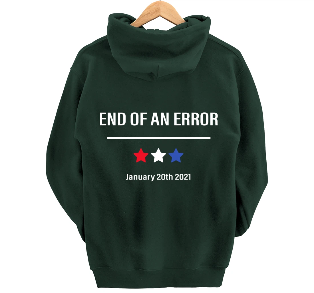 End Of An Error Anti-Trump January 20th 2021 Pullover Hoodie