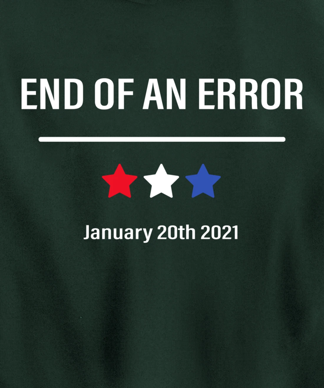 End Of An Error Anti-Trump January 20th 2021 Pullover Hoodie