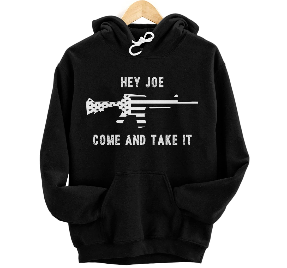 Hey Joe Come And Take It - 2nd Amendment - Trump - Biden Pullover Hoodie