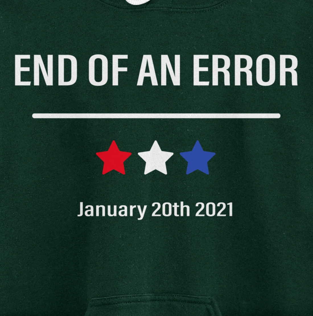 End Of An Error Anti-Trump January 20th 2021 Pullover Hoodie