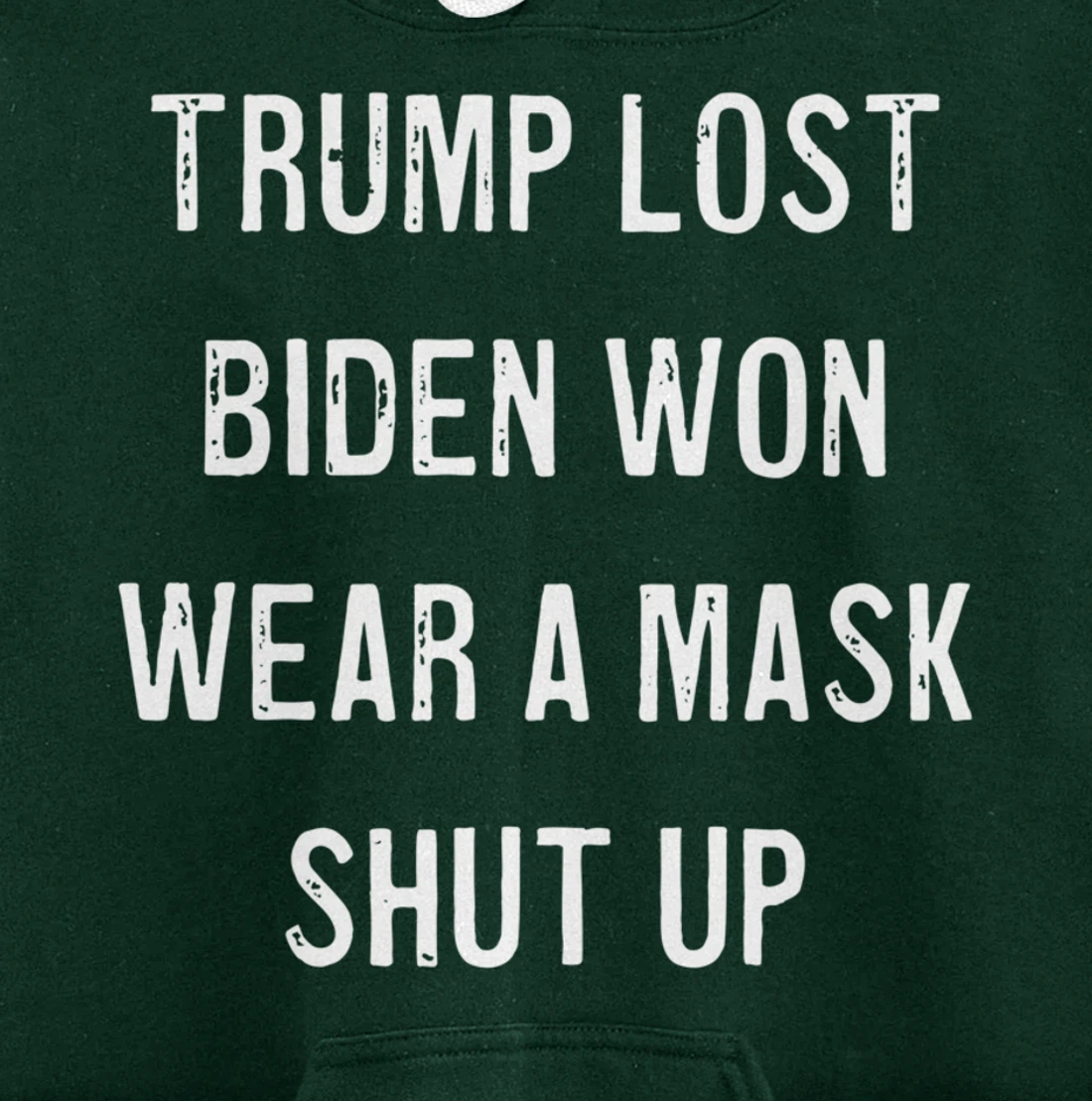 Trump Lost Biden Won Wear a Mask Shut Up Pullover Hoodie